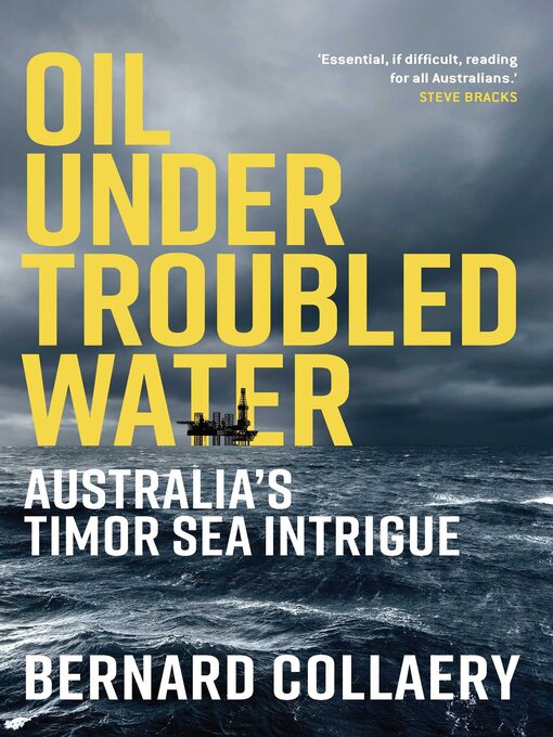 Title details for Oil Under Troubled Water by Bernard Collaery - Available